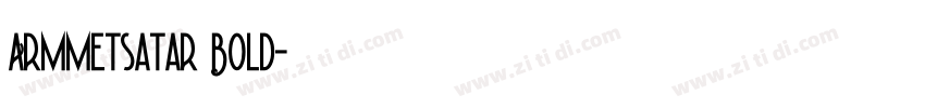ArmMetsatar Bold字体转换